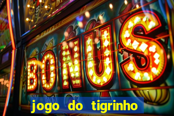 jogo do tigrinho teste grátis