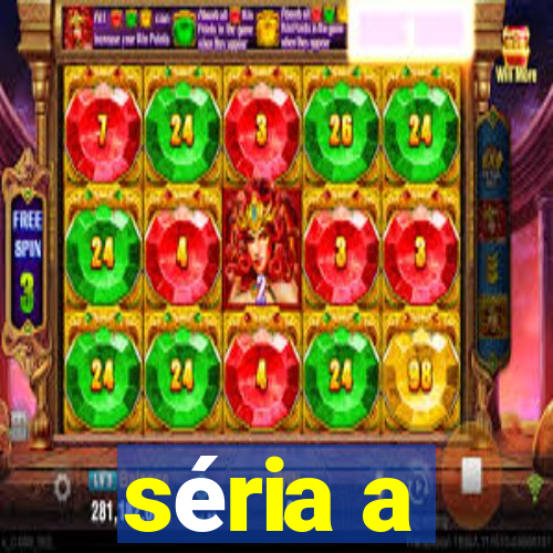 séria a