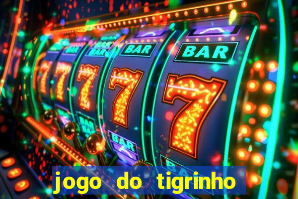 jogo do tigrinho esporte da sorte