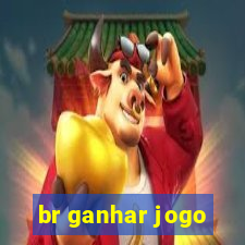 br ganhar jogo