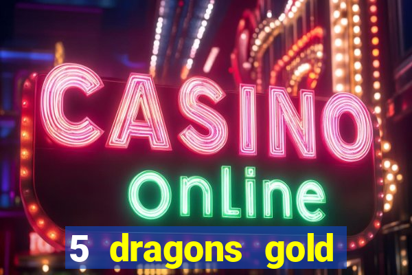 5 dragons gold slot online free