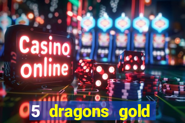 5 dragons gold slot online free