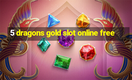 5 dragons gold slot online free