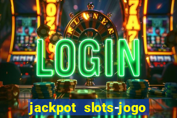 jackpot slots-jogo de cassino