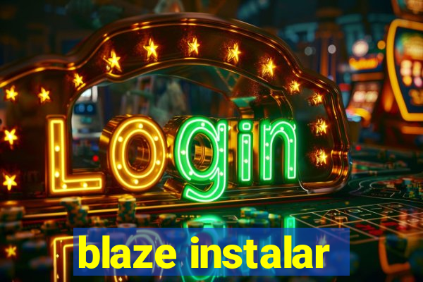 blaze instalar