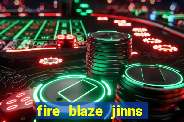 fire blaze jinns moon slot