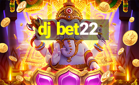 dj bet22