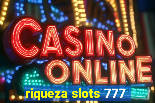 riqueza slots 777