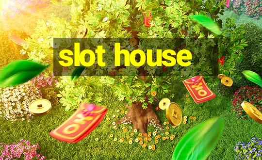 slot house