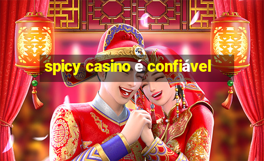 spicy casino é confiável