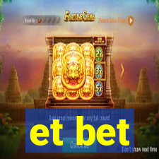 et bet