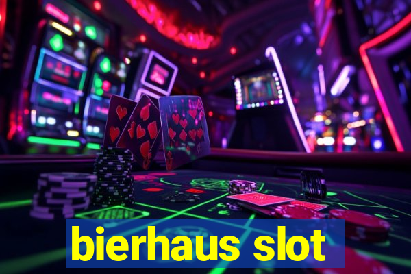 bierhaus slot