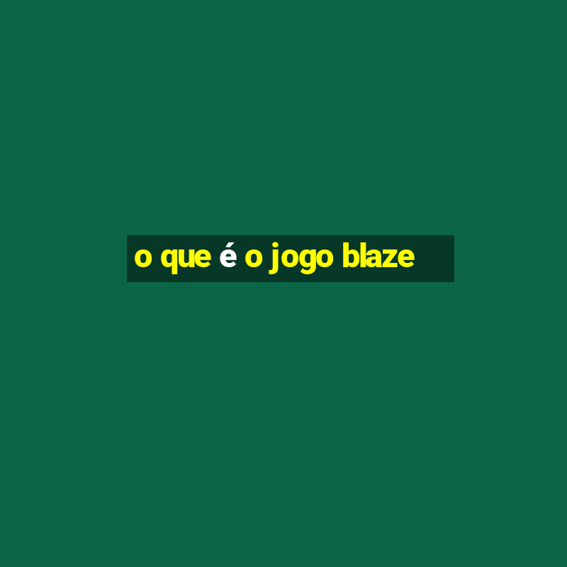 o que é o jogo blaze