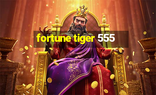 fortune tiger 555