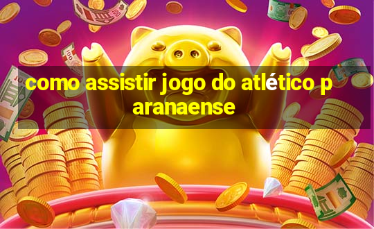 como assistir jogo do atlético paranaense