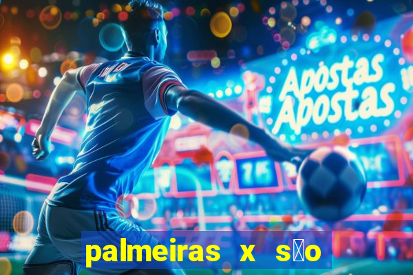 palmeiras x s茫o paulo palpites