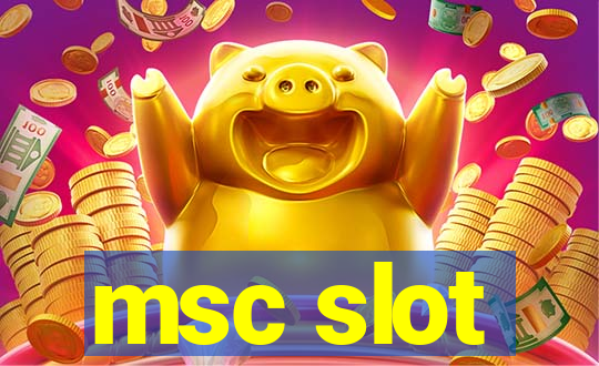 msc slot