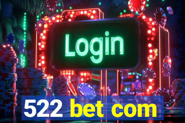 522 bet com