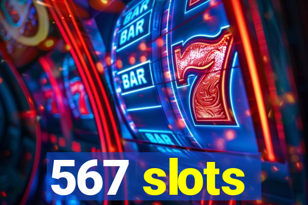 567 slots