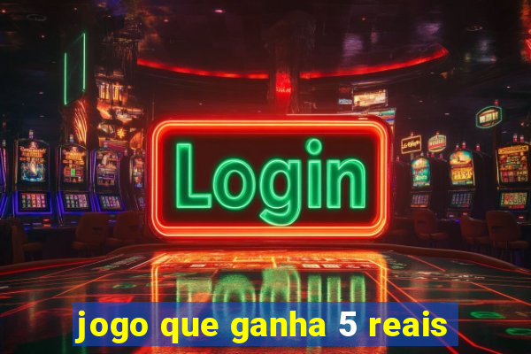 jogo que ganha 5 reais