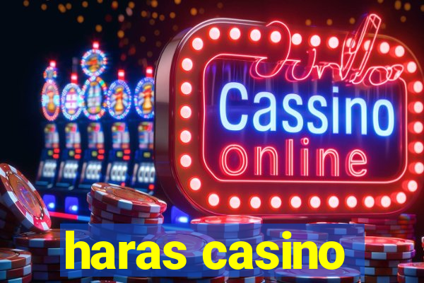 haras casino