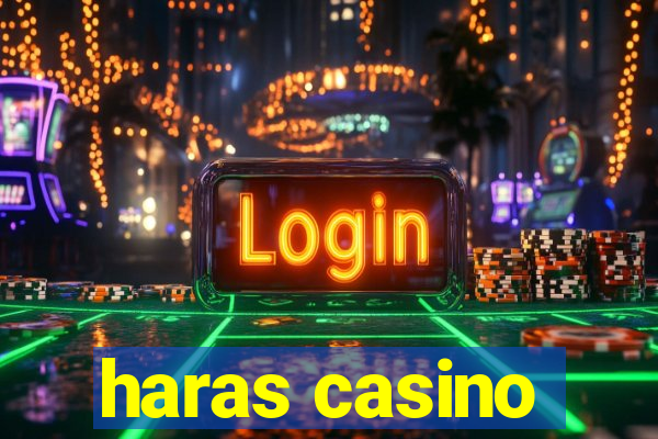 haras casino