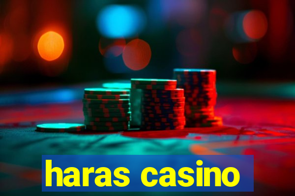 haras casino