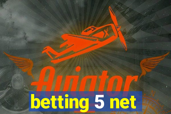 betting 5 net