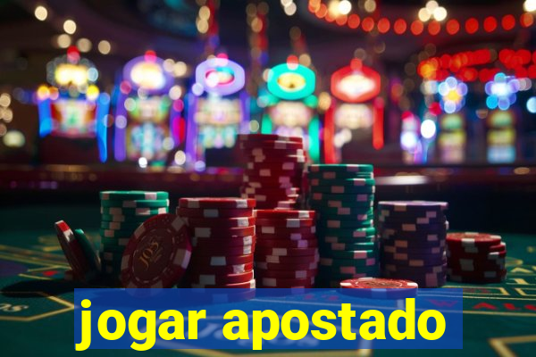 jogar apostado