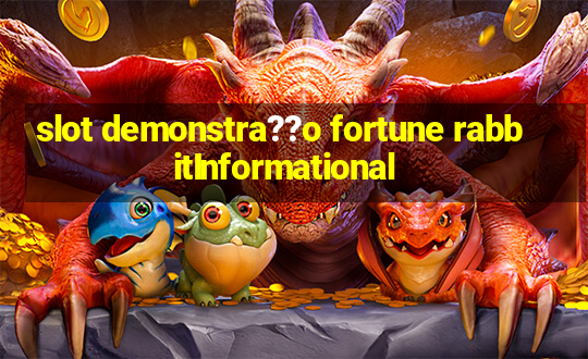 slot demonstra??o fortune rabbitInformational