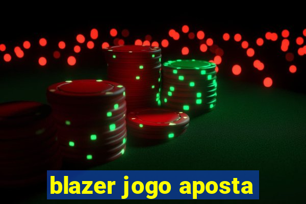 blazer jogo aposta