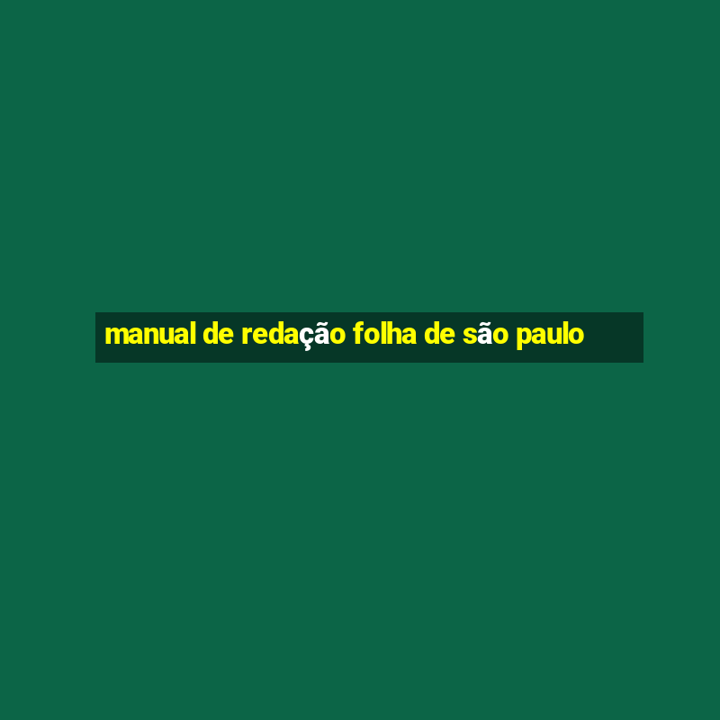 manual de redação folha de são paulo