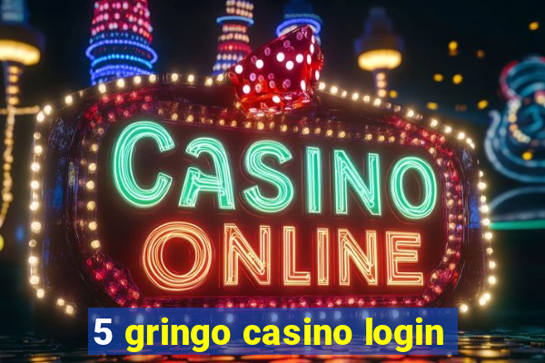 5 gringo casino login