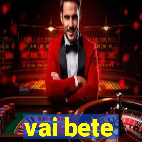 vai bete