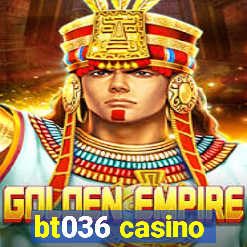 bt036 casino