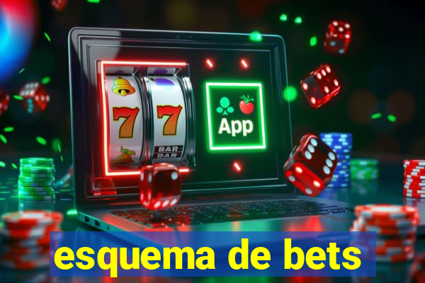 esquema de bets