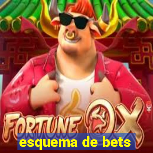 esquema de bets