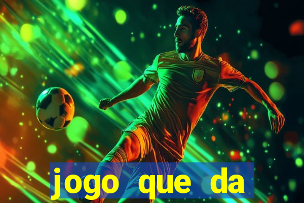 jogo que da dinheiro rapido