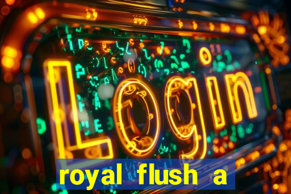 royal flush a maior jogada do poker