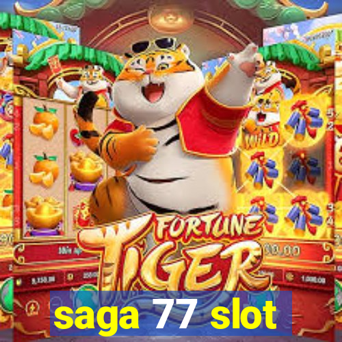 saga 77 slot