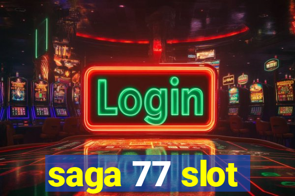 saga 77 slot