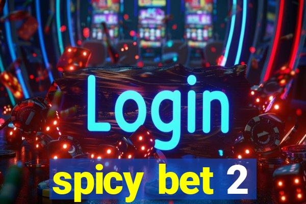 spicy bet 2