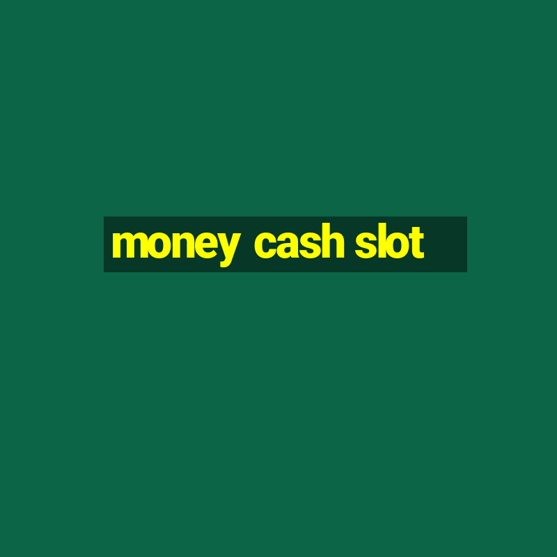 money cash slot