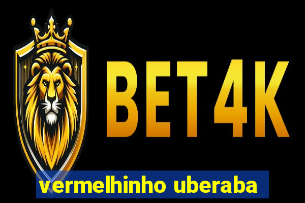 vermelhinho uberaba