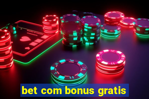 bet com bonus gratis