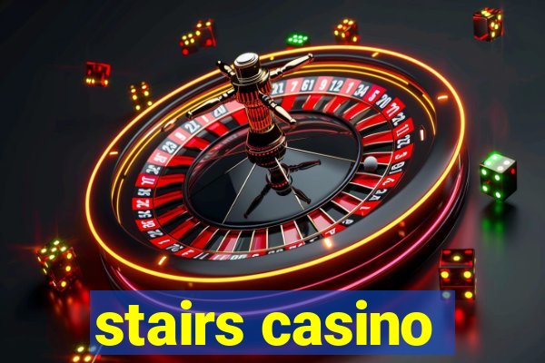 stairs casino