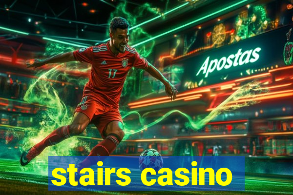 stairs casino