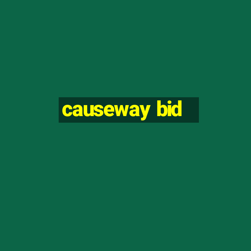 causeway bid