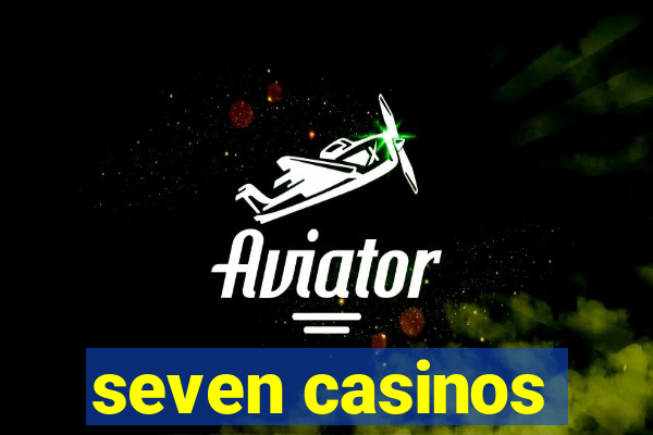 seven casinos