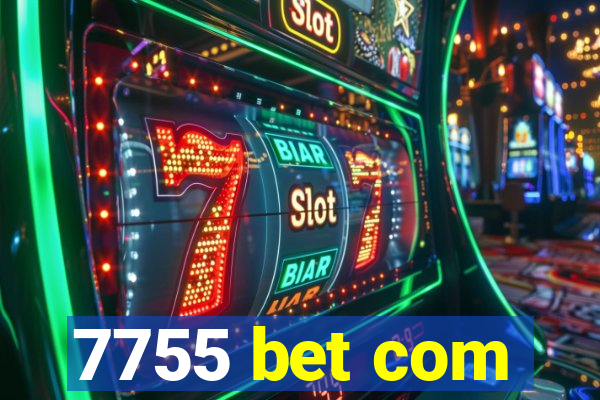 7755 bet com